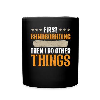 First sandboarding then I do other things - Full Colour Mug - black - Front