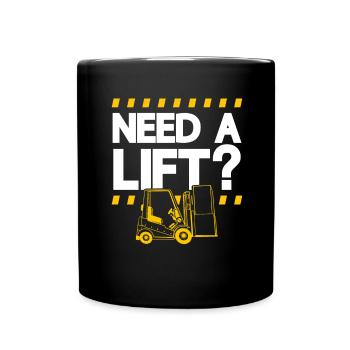 Need A Lift Lustiger Gabelstapler Fahrer - Tasse einfarbig - Schwarz - Vorne