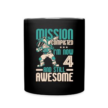 Mission Complete I'm Now 4 Birthday Celebration - Full Colour Mug - black - Front
