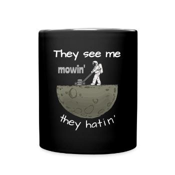 They See Me Mowin They Hatin Rasenmäher lustig - Tasse einfarbig - Schwarz - Vorne