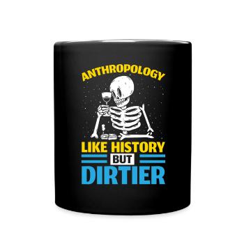 Anthropology Like history, but dirtier - Full Colour Mug - black - Front