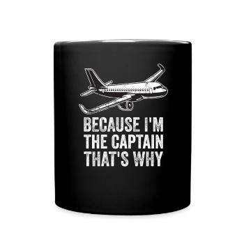Weil ich der Kapitän bin Pilot Flugkapitän Flieger - Tasse einfarbig - Schwarz - Vorne