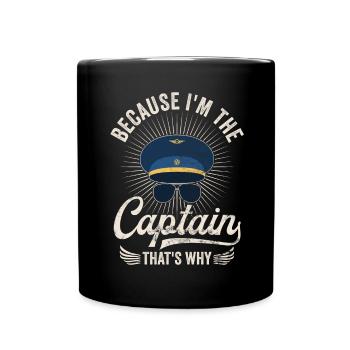 Weil ich der Kapitän bin Pilot Flugkapitän Flieger - Tasse einfarbig - Schwarz - Vorne