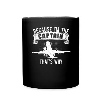 Weil ich der Kapitän bin Pilot Flugkapitän Flieger - Tasse einfarbig - Schwarz - Vorne