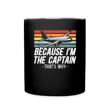Weil ich der Kapitän bin Pilot Flugkapitän Flieger - Tasse einfarbig - Schwarz - Vorne