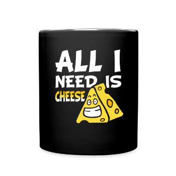 Cheese lovers - What I need is cheese - Full Colour Mug - black - Front