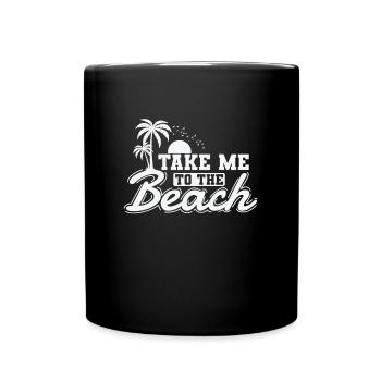 Take me to the Beach Urlaub Freizeit Ferien - Tasse einfarbig - Schwarz - Vorne