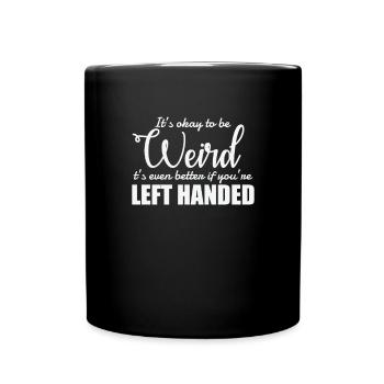 It’s Okay to be Weird left Handed Linkshänder - Tasse einfarbig - Schwarz - Vorne