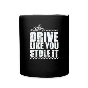 Drive Like you Stole it Gokart Rennen - Tasse einfarbig - Schwarz - Vorne