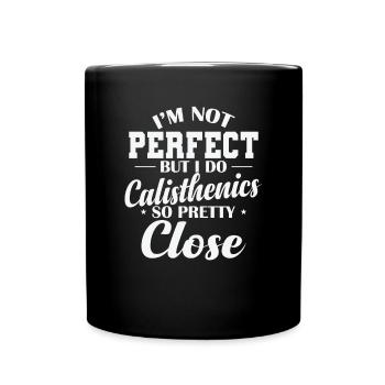 I’m not Perfect but I do Calisthenics - Tasse einfarbig - Schwarz - Vorne