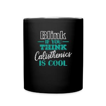 Blink if you think Calisthenics is cool - Tasse einfarbig - Schwarz - Vorne