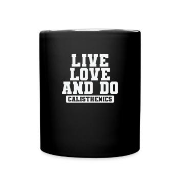 Live Love and Do Calisthenics Fitness - Tasse einfarbig - Schwarz - Vorne