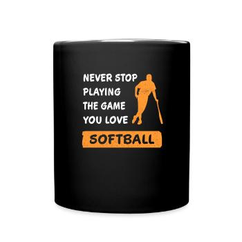 Hör nie auf das Spiel zu spielen Softball Geschenk - Tasse einfarbig - Schwarz - Vorne