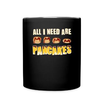 All I need are pancakes - Full Colour Mug - black - Front