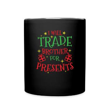 I will trade Brother for Presents Christmas - Full Colour Mug - black - Front
