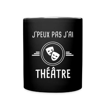 théâtre je peux pas j'ai théâtre acteur - Mug uni - noir - Devant