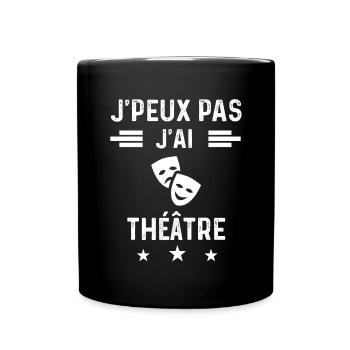 acteur je peux pas j'ai théâtre - Mug uni - noir - Devant