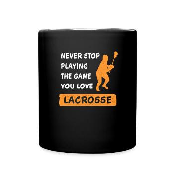 Hör nie auf das Spiel zu spielen Lacrosse Geschenk - Tasse einfarbig - Schwarz - Vorne