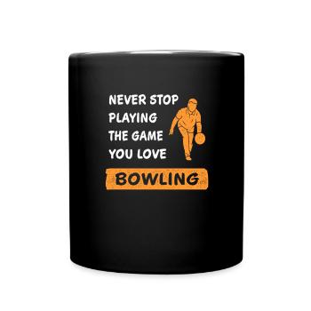 Never Stop Playing the Game Bowling Gift - Full Colour Mug - black - Front
