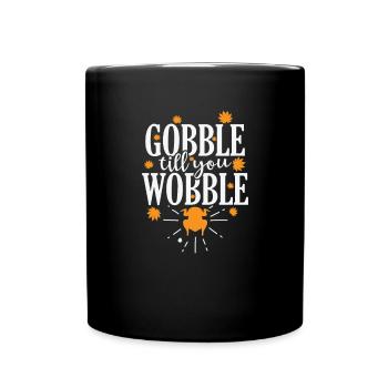 Gobble till you Wobble USA Amerika Feiertag - Tasse einfarbig - Schwarz - Vorne