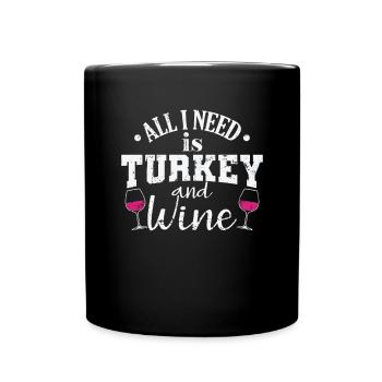 All I need is Turkey and Wine USA Feiertag - Tasse einfarbig - Schwarz - Vorne