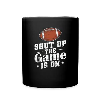 Shut up the Game is on American Football - Tasse einfarbig - Schwarz - Vorne