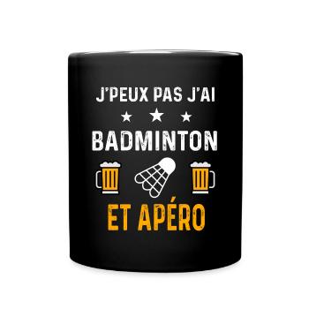 je peux pas j'ai badminton et apéro badminton - Mug uni - noir - Devant