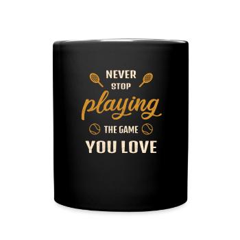 N’arrêtez jamais de jouer au jeu Tennis Gift - Mug uni - noir - Devant