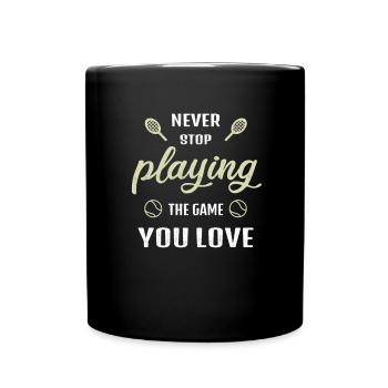 N’arrêtez jamais de jouer au jeu Tennis Gift - Mug uni - noir - Devant