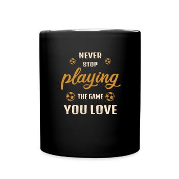 Never stop playing the game football saying - Full Colour Mug - black - Front