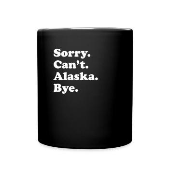 Sorry, Can't Bye - Alaska - Full Colour Mug - black - Front