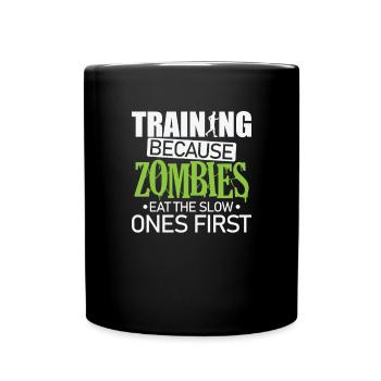 Training because Zombies eat the slow Ones first - Tasse einfarbig - Schwarz - Vorne