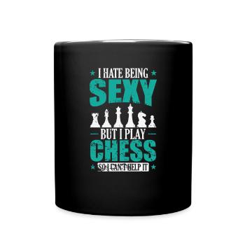 I hate being Sexy but I play Chess Schach - Full Colour Mug - black - Front
