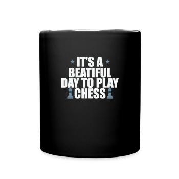 It's a beautiful Day to play Chess Schach - Full Colour Mug - black - Front
