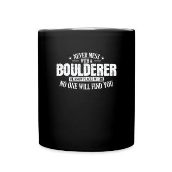 Never Mess with a Boulderer Hobby Klettern - Tasse einfarbig - Schwarz - Vorne