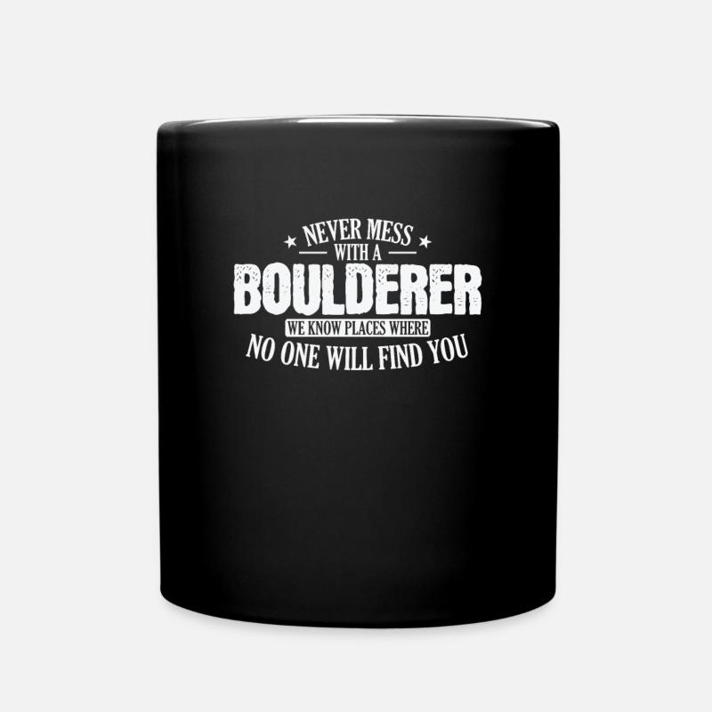 Never Mess with a Boulderer Hobby Klettern - Tasse einfarbig - Schwarz