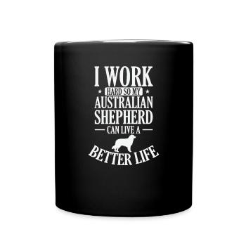 I Work Hard for my Australian Shepherd - Full Colour Mug - black - Front