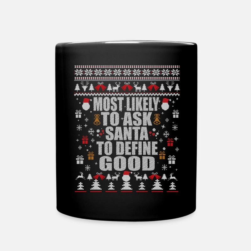 Most likely to Ask Santa to Define Good - Full Colour Mug - black