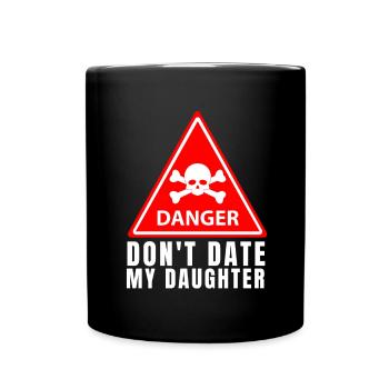 Protective Girl Dad, Dating My Daughter - Full Colour Mug - black - Front
