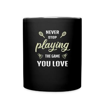 N’arrêtez jamais de jouer au jeu Badminton en disant - Mug uni - noir - Devant