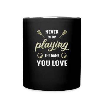 Never Stop Playing the Game Lacrosse Gift - Full Colour Mug - black - Front