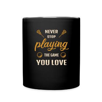 Never Stop Playing the Game Lacrosse Gift - Full Colour Mug - black - Front