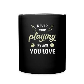 Never Stop Playing the Game Bowling Gift - Full Colour Mug - black - Front