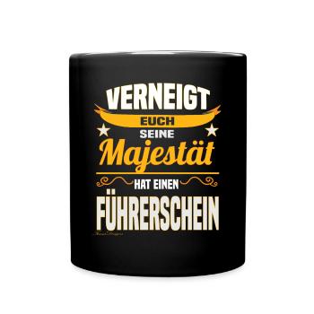 Lustiges Majestät Spruch Design Führerschein Fahra - Tasse einfarbig - Schwarz - Vorne