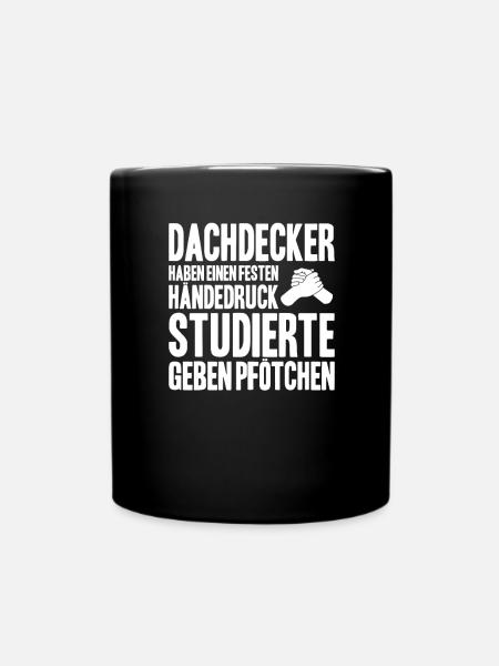 Dachdecker Dachdeckerei Dachdecken Roofer Roofing - Tasse einfarbig - Schwarz