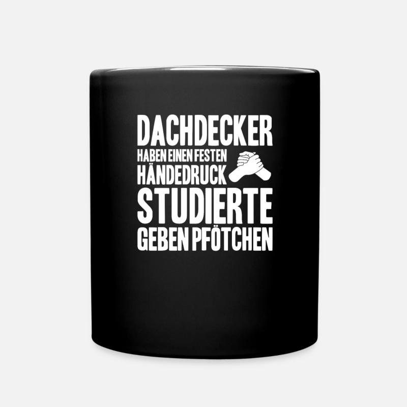 Dachdecker Dachdeckerei Dachdecken Roofer Roofing - Tasse einfarbig - Schwarz