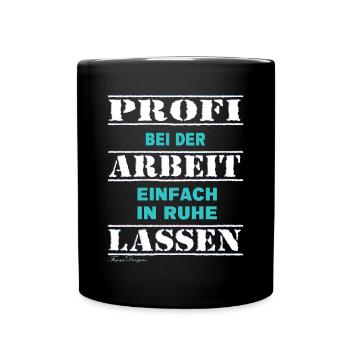 Profi bei der Arbeit lustiges Handwerker - Tasse einfarbig - Schwarz - Vorne