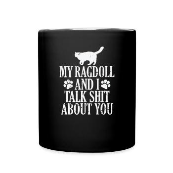 My Ragdoll and I talk Shit about you - Full Colour Mug - black - Front
