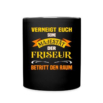 Eure Majestät der Friseur lustiges Beruf - Tasse einfarbig - Schwarz - Vorne