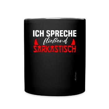 Ich spreche fliesend sarkastisch ironisches und - Tasse einfarbig - Schwarz - Vorne